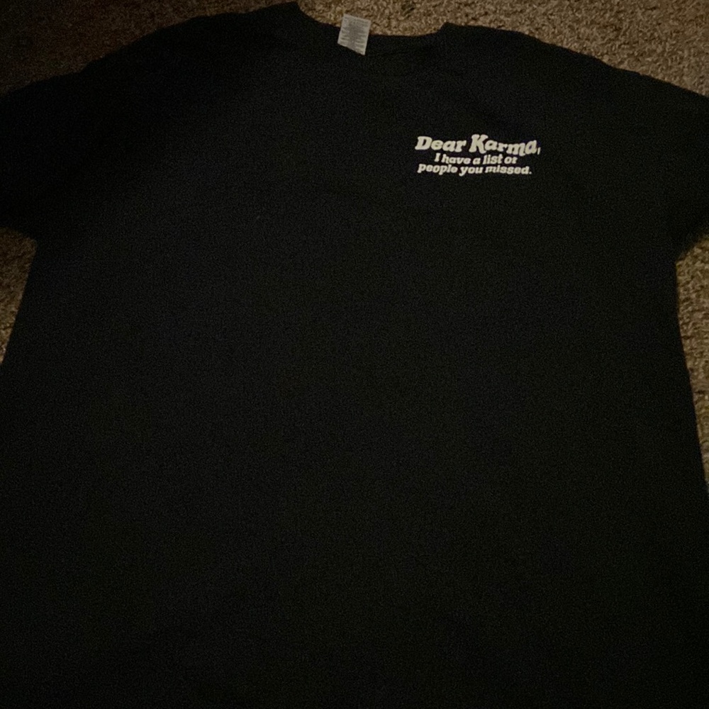 A dead karma ,I have a list of people you missed shirt